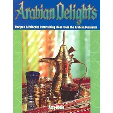 Arabian Delights: Recipes & Princely Entertaining Ideas from the Arabian Peninsula Paperback, Capital Books (VA)