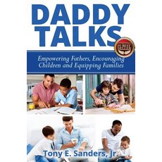 Daddy Talks: Empowering Fathers Encouraging Children and Equipping Families Paperback, Best Seller Publishing, LLC