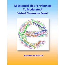 16 Essential Tips for Planning to Moderate a Virtual Classroom Paperback, Createspace Independent Publishing Platform