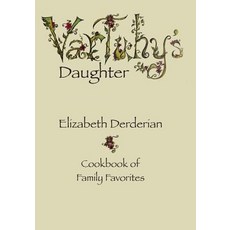 Vartuhy's Daughter: Cookbook of Family Favorites Paperback, Createspace Independent Publishing Platform