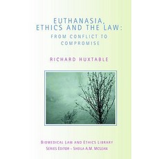 Euthanasia Ethics and the Law: From Conflict to Compromise Paperback, Routledge Cavendish