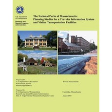 The National Parks of Massachusetts: Planning Studies for a Traveler Information System and Visitor Transportation Facilities Paperback, Createspace