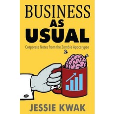 Business as Usual: Corporate Notes from the Zombie Apocalypse Paperback, Jessie Kwak Creative