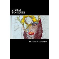 Visual Tongues: A Journey Into Another World of Free Visual Expression Paperback, Createspace Independent Publishing Platform