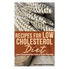 Recipes for Low Cholesterol Diet: Lower Cholesterol the Paleo or Grain Free Way Paperback, Webnetworks Inc
