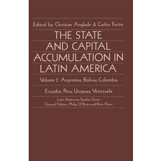 The State and Capital Accumulation in Latin America: Argentina Bolivia Colombia Ecuador Peru Uruguay Venezuela Paperback, Palgrave MacMillan