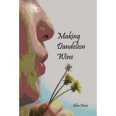 Making Dandelion Wine Paperback, Createspace Independent Publishing Platform
