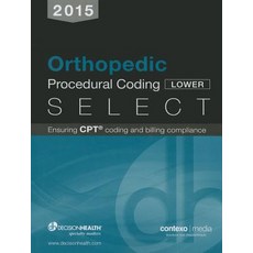 2015 Orthopedic Lower Procedural Coding Select Paperback, Decision Health