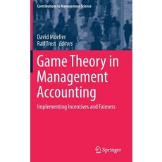 Game Theory in Management Accounting: Implementing Incentives and Fairness Hardcover, Springer