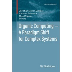 Organic Computing a Paradigm Shift for Complex Systems Paperback, Birkhauser