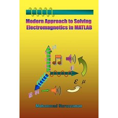Modern Approach to Solving Electromagnetics in MATLAB Paperback, Booksurge Publishing