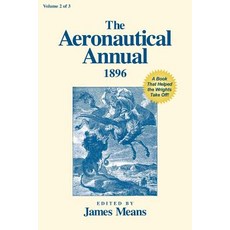 The Aeronautical Annual 1896: A Book That Helped the Wrights Take Off Paperback, Markowski International Publishers