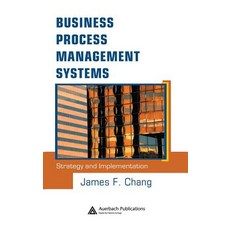 Business Process Management Systems: Strategy and Implementation Hardcover, Auerbach Publications