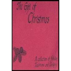 The Gift of Christmas: Community Presbyterian Church of San Juan Capistrano Cookbook Paperback, Createspace Independent Publishing Platform