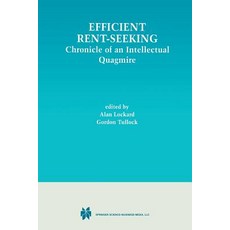 Efficient Rent-Seeking: Chronicle of an Intellectual Quagmire Paperback, Springer