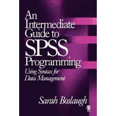 An Intermediate Guide to SPSS Programming: Using Syntax for Data Management Paperback, Sage Publications, Inc
