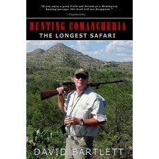 Hunting Comancheria: The Longest Safari Paperback, Createspace Independent Publishing Platform