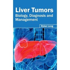 Liver Tumors: Biology Diagnosis and Management Hardcover, Foster Academics