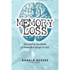 Memory Loss: Everything You Want to Know But Forget to Ask Paperback, Createspace Independent Publishing Platform