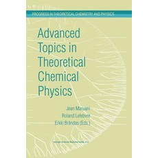 Advanced Topics in Theoretical Chemical Physics Paperback, Springer