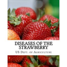 Diseases of the Strawberry: A Guide for the Strawberry Grower Paperback, Createspace Independent Publishing Platform