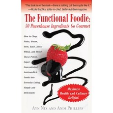 The Functional Foodie: 50 Powerhouse Ingredients Go Gourmet Paperback, Basic Health Publications