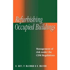 Refurbishing Occupied Buildings: Management of Risk Under the CDM Regulations Hardcover, Thomas Telford Publishing