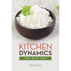 Kitchen Dynamics: The Rice Way Paperback, iUniverse