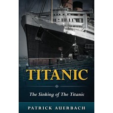 Titanic: The Sinking of the Titanic Paperback, Createspace Independent Publishing Platform
