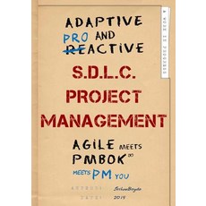 Adaptive & Proactive S.D.L.C. Project Management: Agile Meets Pmbok Meets PM You Paperback, Createspace Independent Publishing Platform