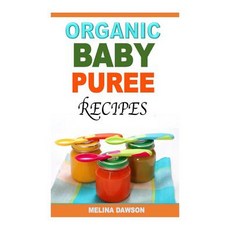 Organic Baby Puree Recipes Paperback, Createspace Independent Publishing Platform