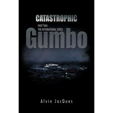 Catastrophic Gumbo: Part Two: The International Series Paperback, Trafford Publishing