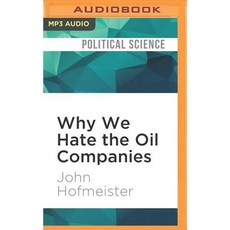 Why We Hate the Oil Companies: Straight Talk from an Energy Insider MP3 CD, Audible Studios on Brilliance