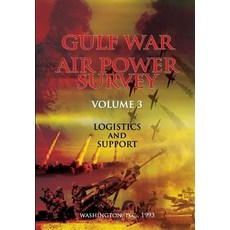 Gulf War Air Power Survey: Volume III Logistics and Support Paperback, Createspace