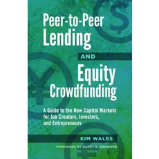 Peer-To-Peer Lending and Equity Crowdfunding: A Guide to the New Capital Markets for Job Creators Investors and Entrepreneurs Hardcover, Praeger