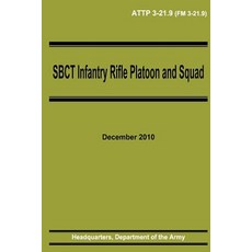 Sbct Infantry Rifle Platoon and Squad (Attp 3-21.9) Paperback, Createspace Independent Publishing Platform