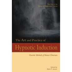 The Art and Practice of Hypnotic Induction: Favorite Methods of Master Clinicians Paperback, Denny Creek Press