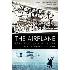 The Airplane: How Ideas Gave Us Wings Paperback, Harper Perennial