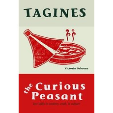 Tagines: Lost Skills in Cookery Craft and Culture Paperback, Createspace Independent Publishing Platform