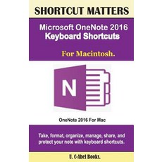 Microsoft Onenote 2016 Keyboard Shortcuts for Macintosh Paperback, Createspace Independent Publishing Platform