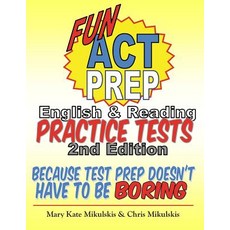 Fun ACT Prep English & Reading: Practice Tests: Because Test Prep Doesn't Have to Be Boring Paperback, Createspace Independent Publishing Platform