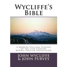 Wycliffe's Bible-OE: A Modern-Spelling Version of the 14th Century Middle English Translation Paperback, Createspace Independent Publishing Platform