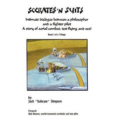 Socrates and Suits: Dialogue Between a Philosopher and a Fighter Pilot Hardcover, Xlibris