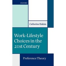 Work-Lifestyle Choices in the 21st Century: Preference Theory Hardcover, OUP Oxford