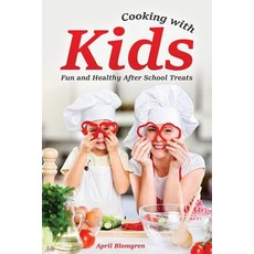Cooking with Kids: Fun and Healthy After School Treats Paperback, Createspace Independent Publishing Platform