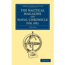 The Nautical Magazine and Naval Chronicle for 1867, Cambridge University Press