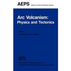 ARC Volcanism: Physics and Tectonics Hardcover, Springer