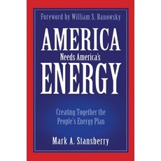 America Needs America's Energy: Creating Together the People's Energy Plan Hardcover, Brown Books