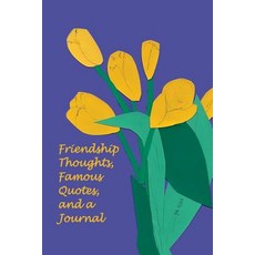 Friendship Thoughts Famous Quotes and a Journal Paperback, Hannacroix Creek Books