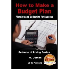 How to Make a Budget Plan - Planning and Budgeting for Success Paperback, Createspace Independent Publishing Platform